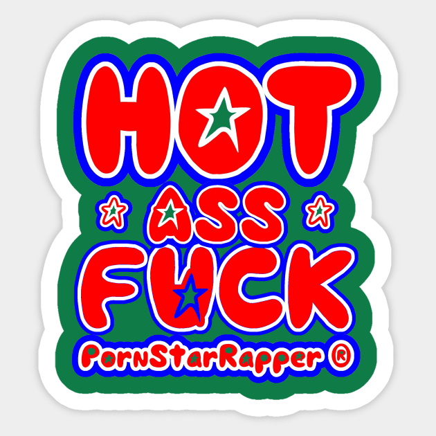 PornStarRapper® "HOT ASS FUCK" (Front & Back Logo) Sticker by pornstarrapper